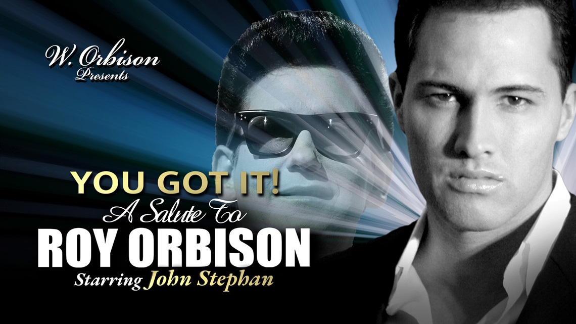 YOU GOT IT! a salute to ROY ORBISON