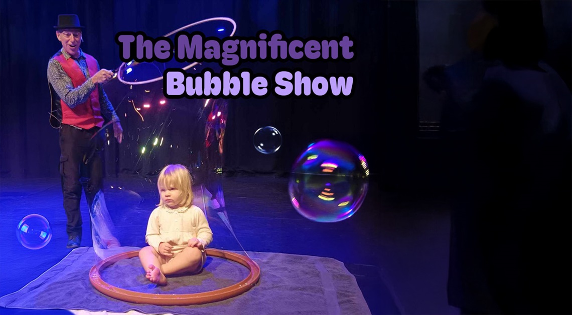 The Magnificent Bubble show